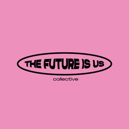 The Future Is Us Collective - Open Collective